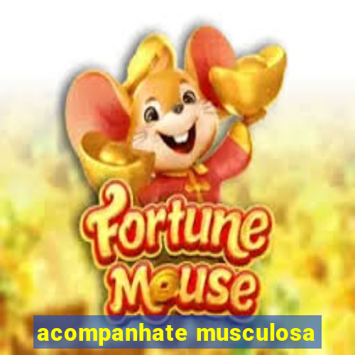acompanhate musculosa